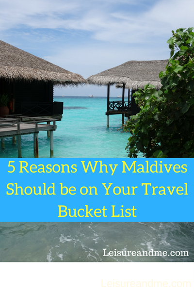 Reasons Why Maldives Should be on Your Travel Bucket List