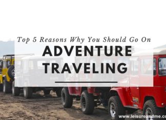 Top 5 Reasons Why You Should Go On Adventure Traveling