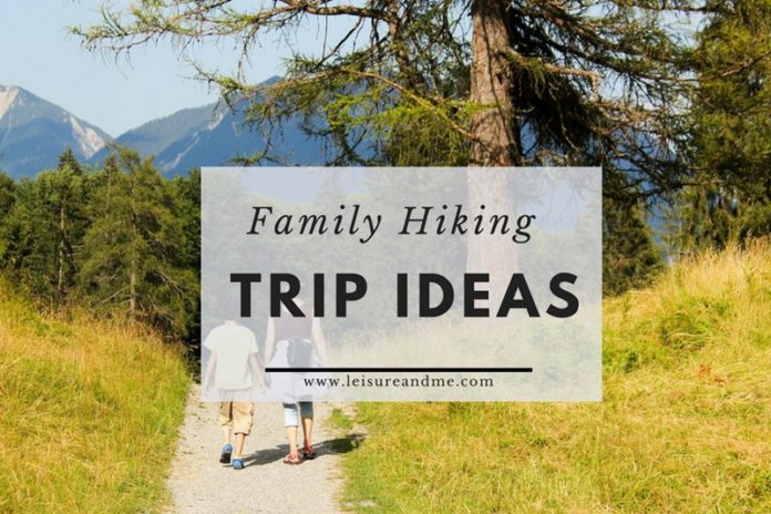 Family Hiking Trip Ideas You Should Consider