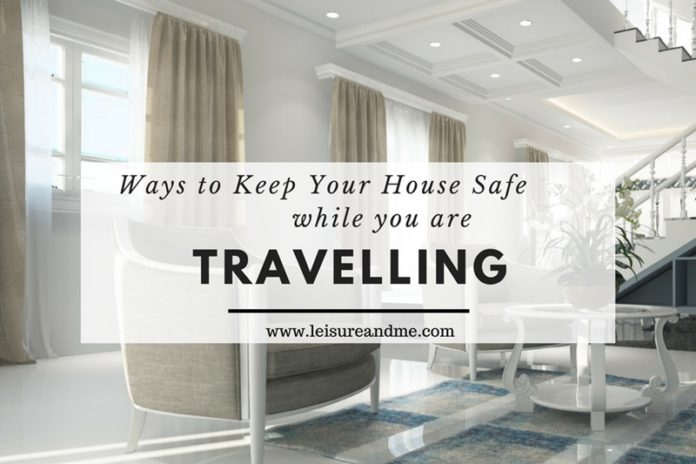 6 Ways to Keep Your House Safe While You’re Traveling