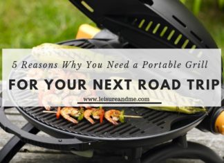 Reasons Why You Need a Portable Grill for Your Next Road Trip